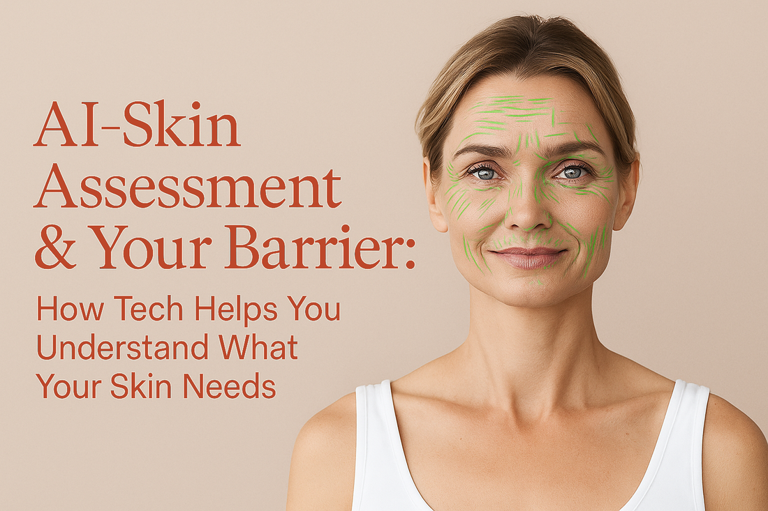 AI-Skin Assessment & Your Barrier: How Tech Helps You Understand What Your Skin Needs